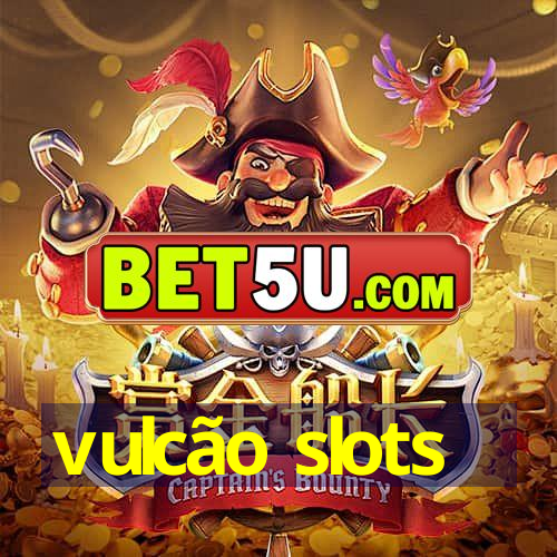 vulcão slots